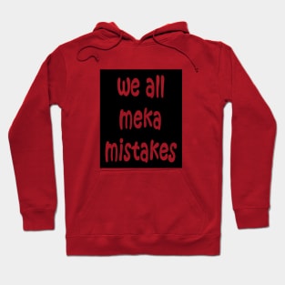 We all make mistakes Hoodie